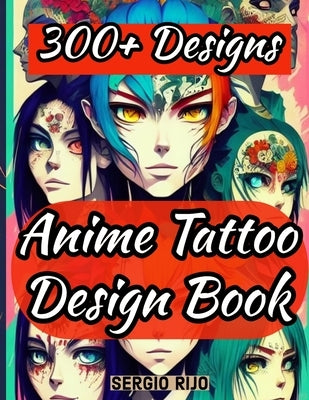 Anime Tattoo Design Book: 300+ Designs by Rijo, Sergio