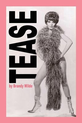 Tease: A Memoir by Wilde, Brandy