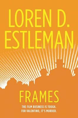 Frames: A Valentino Mystery by Estleman, Loren D.