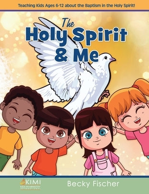 The Holy Spirit & Me by Fischer, Becky