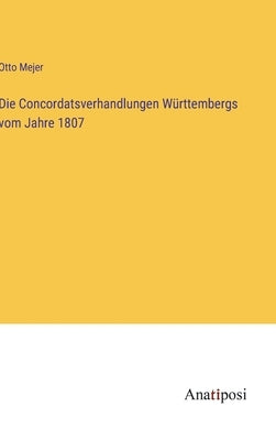 Die Concordatsverhandlungen Württembergs vom Jahre 1807 by Mejer, Otto
