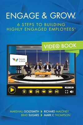 Engage and Grow: 6 Steps To Building Highly Engaged Employees by Goldsmith, Marshall