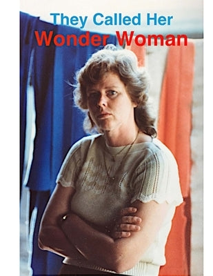 They Called Her Wonder Woman: "A Biography of Kay Vaughan" by Vaughan, F. N.