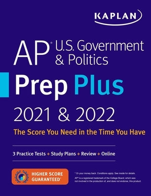 AP U.S. Government & Politics Prep Plus 2021 & 2022: 3 Practice Tests + Study Plans + Targeted Review & Practice + Online by Kaplan Test Prep