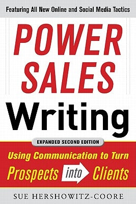 Power Sales Writing, Revised and Expanded Edition: Using Communication to Turn Prospects Into Clients by Hershkowitz-Coore, Sue