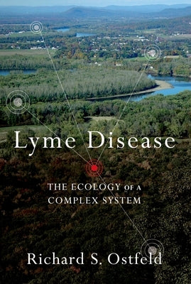 Lyme Disease: The Ecology of a Complex System by Ostfeld, Richard