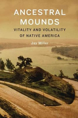 Ancestral Mounds by Miller, Jay