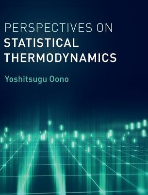Perspectives on Statistical Thermodynamics by Oono, Yoshitsugu