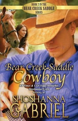 Bear Creek Saddle Cowboy: Sweet Inspirational Cowboy Romance by Gabriel, Shoshanna