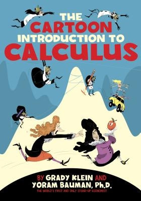 The Cartoon Introduction to Calculus by Klein, Grady
