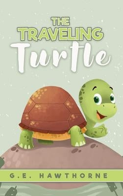 The Traveling Turtle by Hawthorne, G. E.