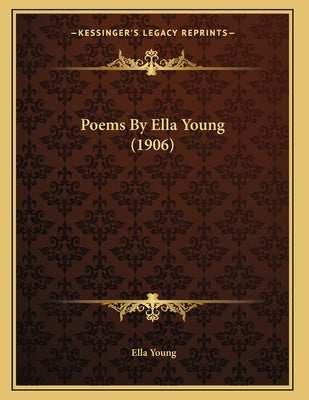 Poems By Ella Young (1906) by Young, Ella