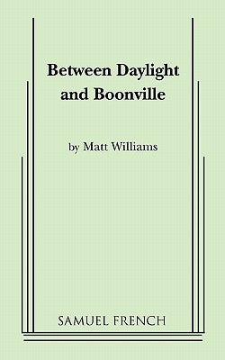 Between Daylight and Boonville by Williams, Matt