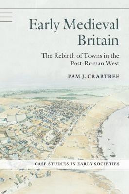 Early Medieval Britain by Crabtree, Pam J.
