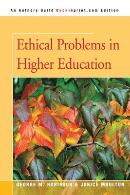 Ethical Problems in Higher Education by Robinson, George M.