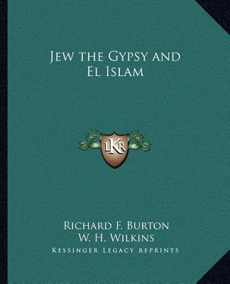 Jew the Gypsy and El Islam by Burton, Richard F.