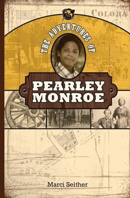 The Adventures of Pearley Monroe by Seither, Marci