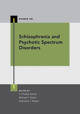 Schizophrenia and Psychotic Spectrum Disorders by Schulz, S. Charles