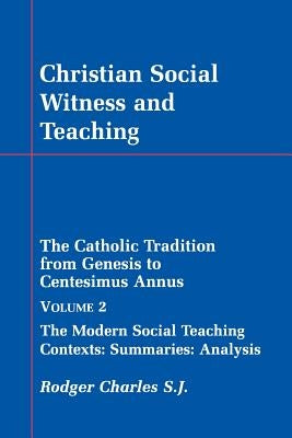 Christian Social Witness and Teaching Vol II by Charles, Rodger