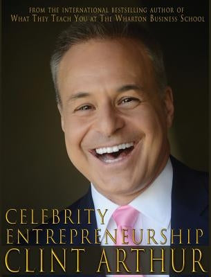 Celebrity Entrepreneurship by Arthur, Clint