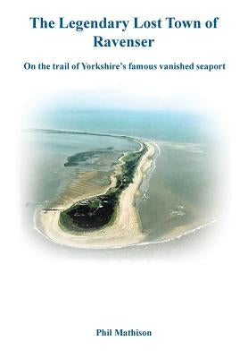 The Legendary Lost Town of Ravenser by Mathison, Phil