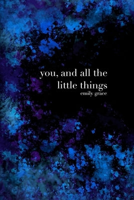 You, And All the Little Things by Clairmont, Emily