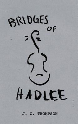 Bridges of Hadlee by Thompson, J. C.