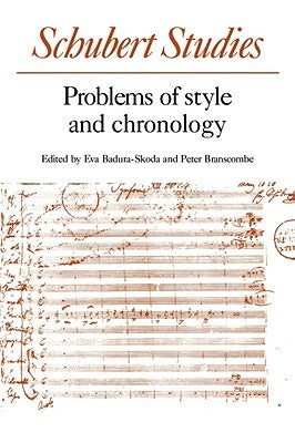 Schubert Studies: Problems of Style and Chronology by Badura-Skoda, Eva