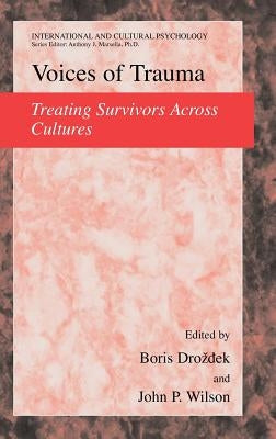 Voices of Trauma: Treating Psychological Trauma Across Cultures by Drozdek, Boris