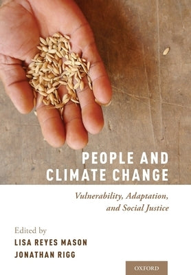 People and Climate Change: Vulnerability, Adaptation, and Social Justice by Reyes Mason, Lisa