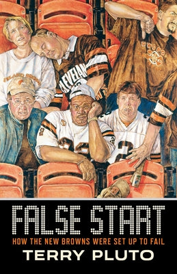 False Start: How the New Browns Were Set Up to Fail by Pluto, Terry