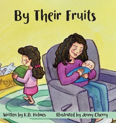 By Their Fruits by Holmes, K. D.