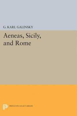 Aeneas, Sicily, and Rome by Galinsky, Karl
