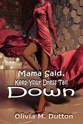 Mama Said, Keep Your Dress Tail Down by Katrina'sworks