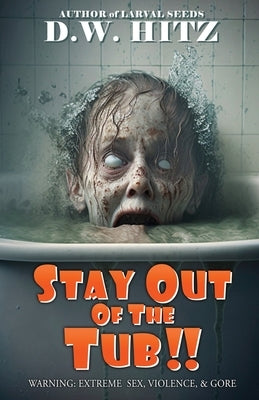 Stay Out Of The Tub by Hitz, D. W.