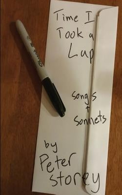 Time I Took a Lap: Songs and Sonnets by Storey, Peter