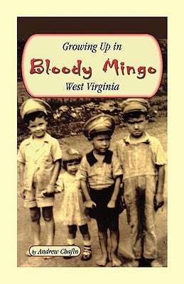 Growing Up in Bloody Mingo, West Virginia by Chafin, Andrew