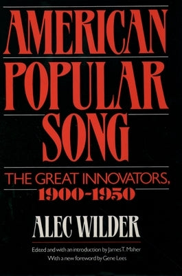 American Popular Song: The Great Innovators, 1900-1950 by Wilder, Alec