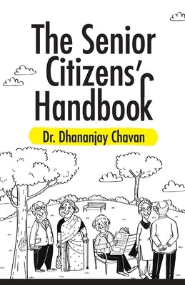 The Senior Citizen's Handbook by Chavan, Dhanajay