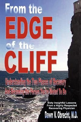 From the Edge of the Cliff: Understanding the Two Phases of Recovery and Becoming the Person You're Meant To Be by Obrecht, Dawn V.