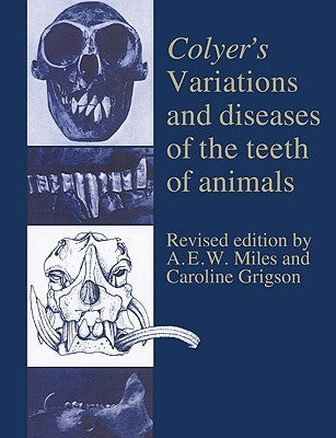 Colyer's Variations and Diseases of the Teeth of Animals by Miles, A. E. W.