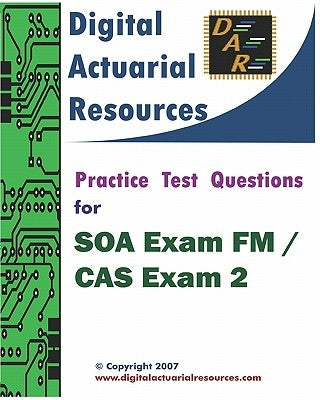 Practice Test Questions For SOA Exam FM / CAS Exam 2 by Lloyd, Ryan