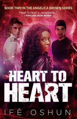 Heart To Heart: Book Two in the Angelica Brown Series by Oshun, Ife