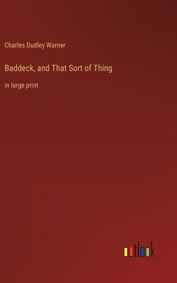 Baddeck, and That Sort of Thing: in large print by Warner, Charles Dudley