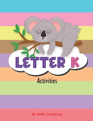 Letter K - Activity Workbook by Costanzo, Beth