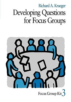 Developing Questions for Focus Groups by Krueger, Richard A.
