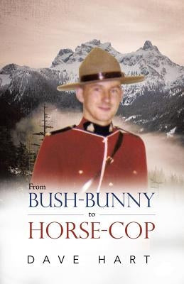 From Bush-Bunny to Horse-Cop by Hart, Dave