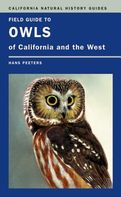Field Guide to Owls of California and the West: Volume 93 by Peeters, Hans J.