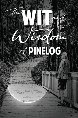 The Wit and Wisdom of Pinelog by Snyder, Paul G. Jerry