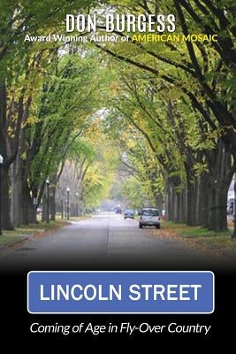Lincoln Street: Coming of Age in Fly-Over Country by Burgess, Don